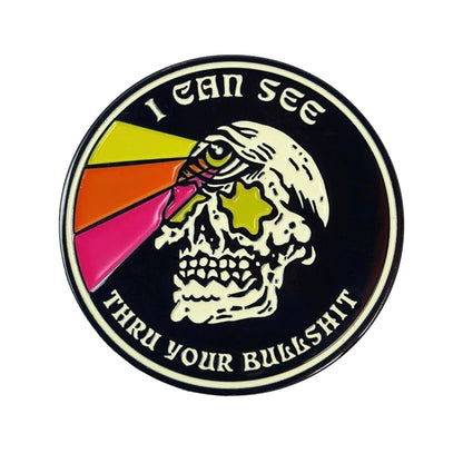 I Can See Thru Your Bullshit Enamel Pin